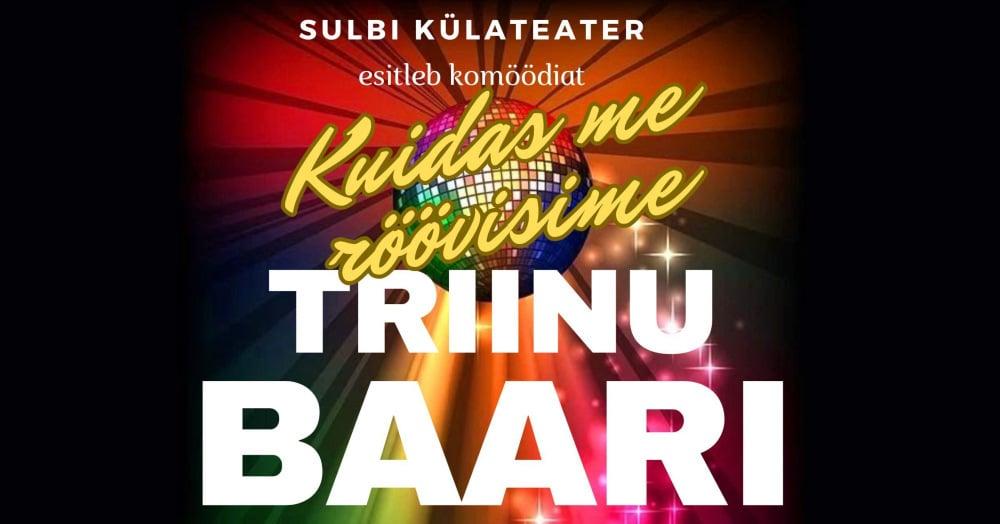 Etendus “Kuidas me röövisime Triinu baari”