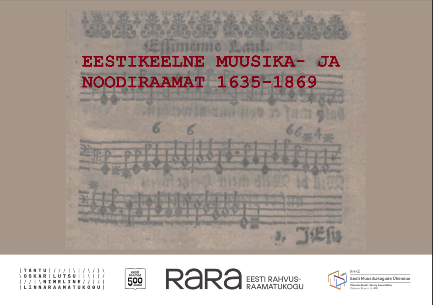 Virtuaalnäitus “Eestikeelne muusika- ja noodiraamat 1635 – 1869”