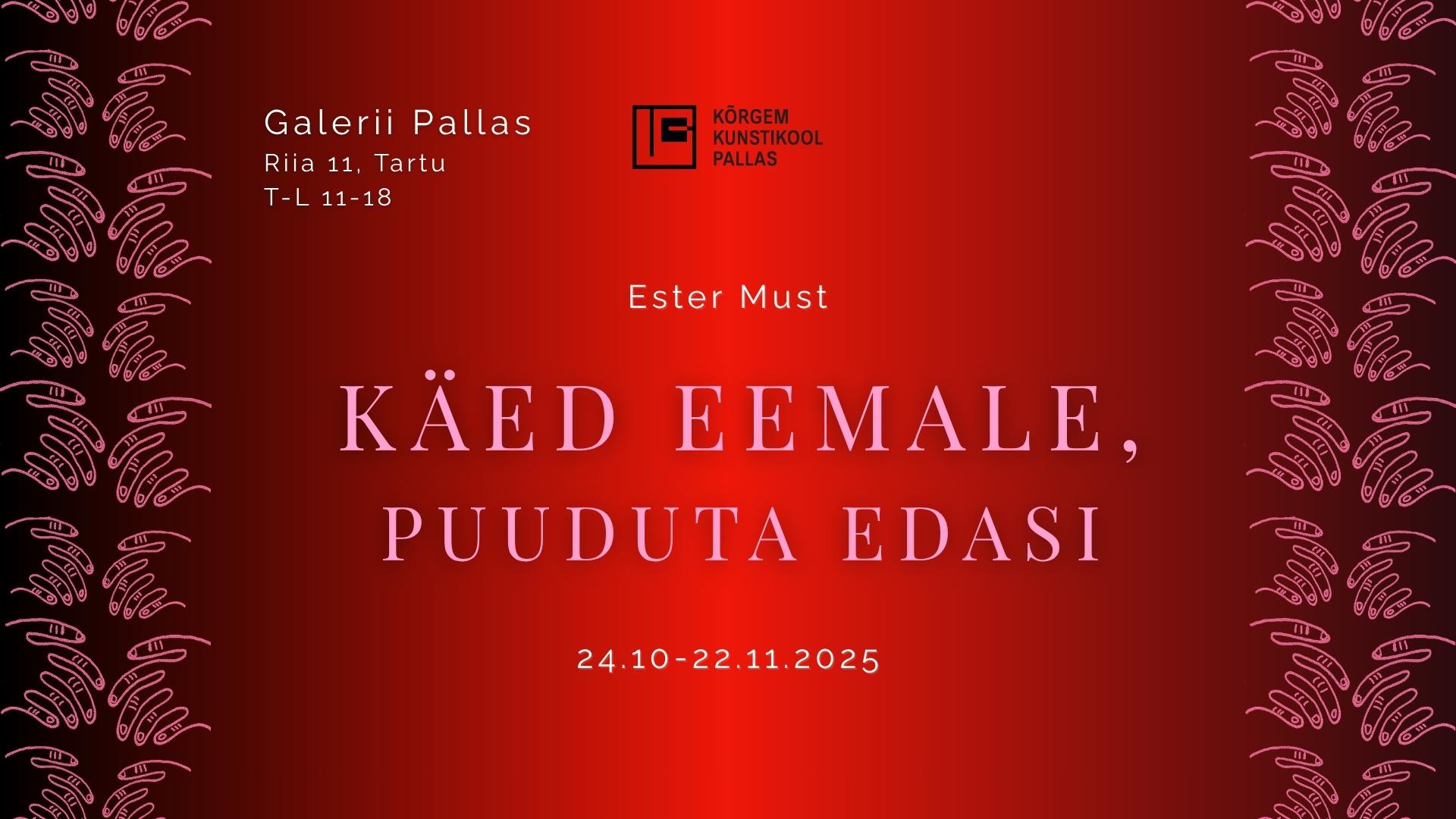 Käed eemale, puuduta edasi. Ester Must.
