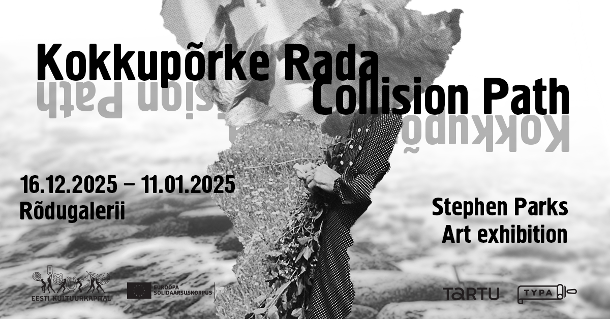 “Kokkupõrke Rada/Collision Path” näitus