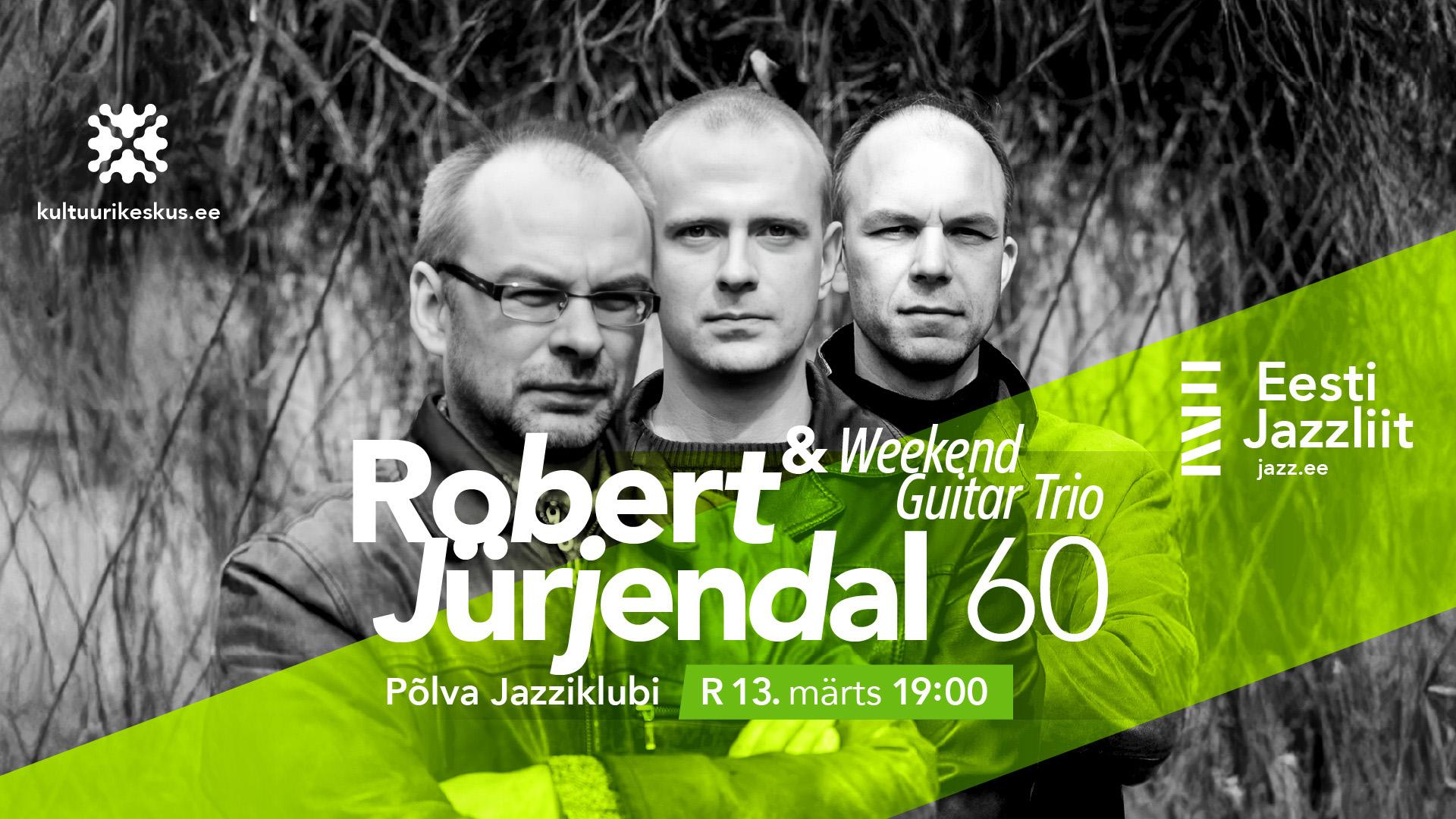 Jazzliit ja Põlva Jazziklubi Live | Robert Jürjendal 60 / Weekend Guitar Trio