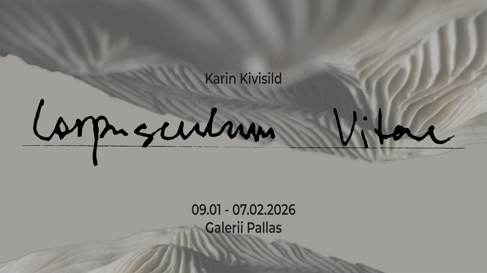 Karin Kivisilla isikunäitus „Corpusculum Vitae“