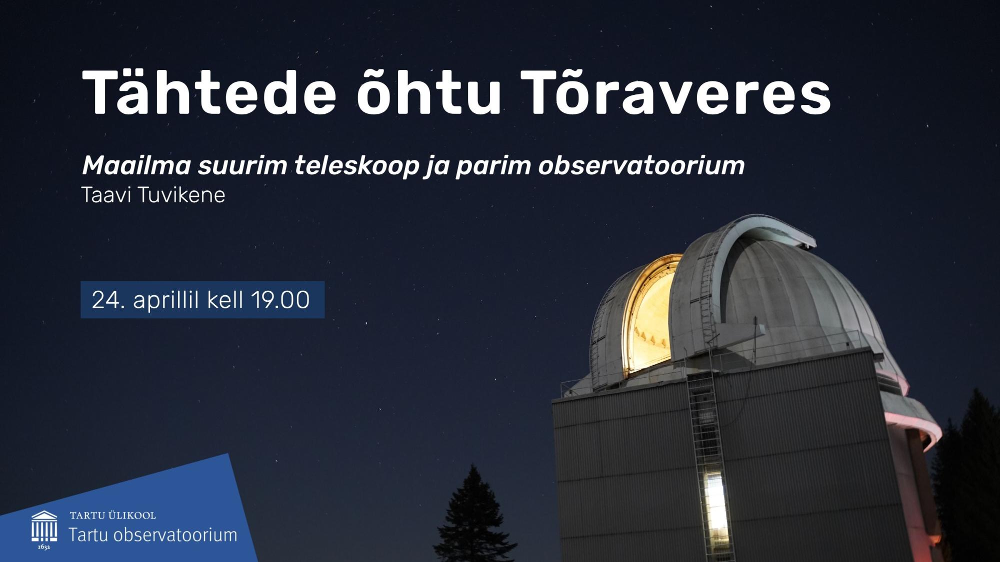 Tähtede õhtu Tõraveres. Maailma parim observatoorium ja suurim teleskoop