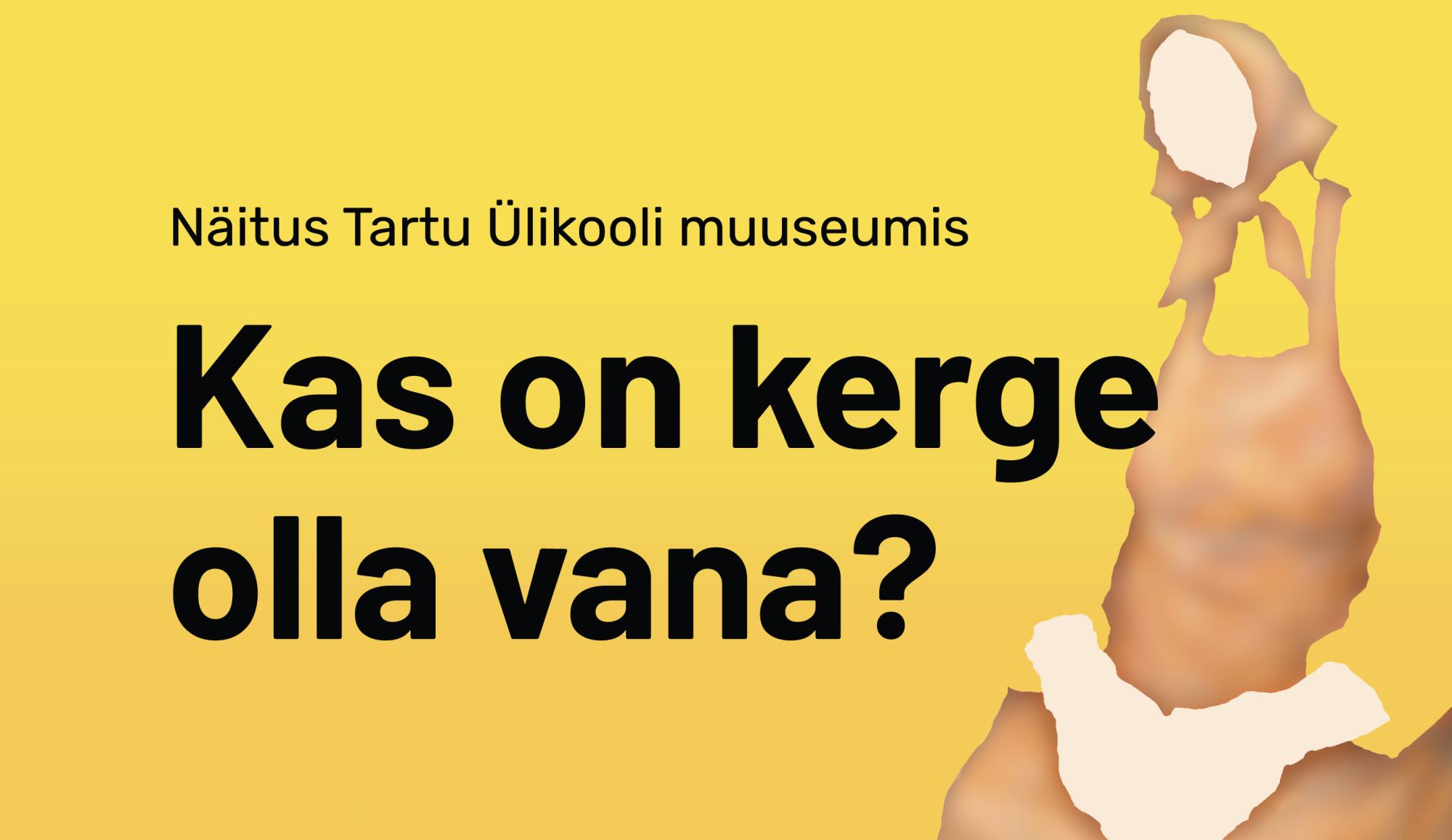 Tartu Ülikooli muuseumi näitus „Kas on kerge olla vana?“