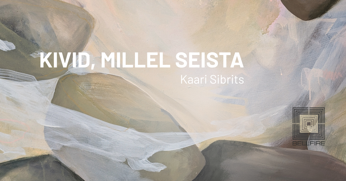 Kaari Sibrits “Kivid, millel seista”