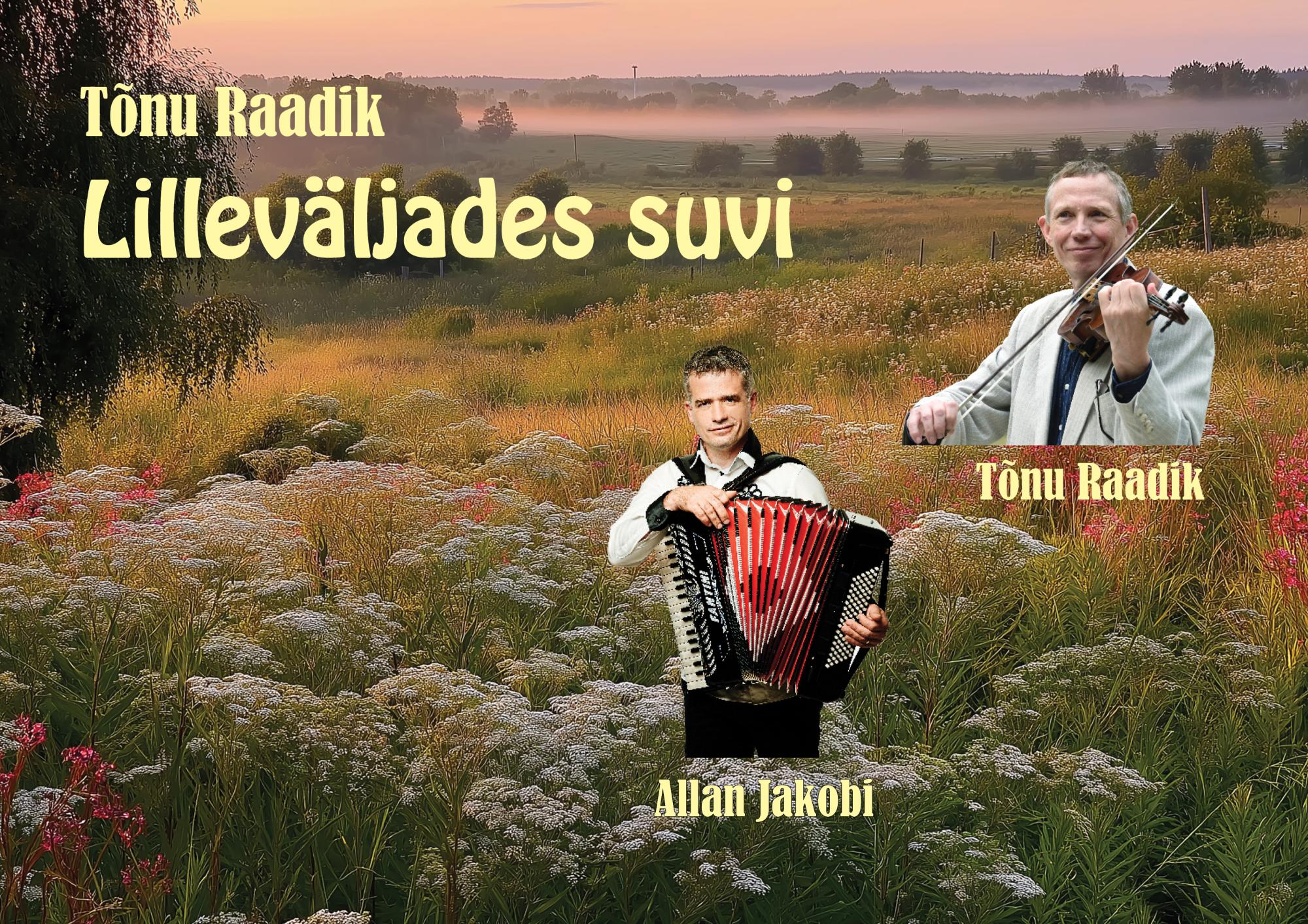Lilleväljades suvi. Tõnu Raadiku suvekontsert koos akordionist Allan Jakobiga