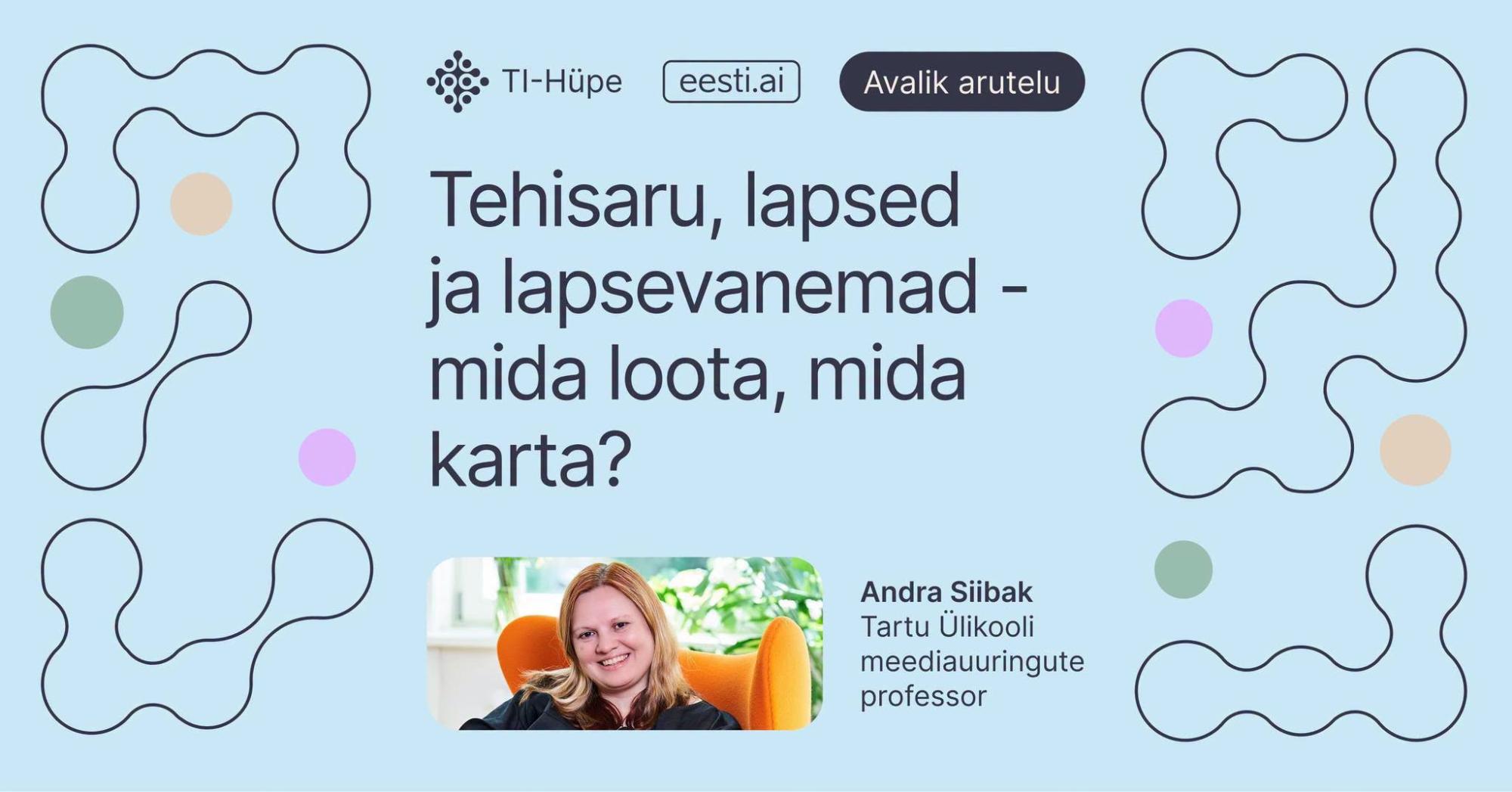 Avalik arutelu: Tehisaru, lapsed ja lapsevanemad – mida loota, mida karta?